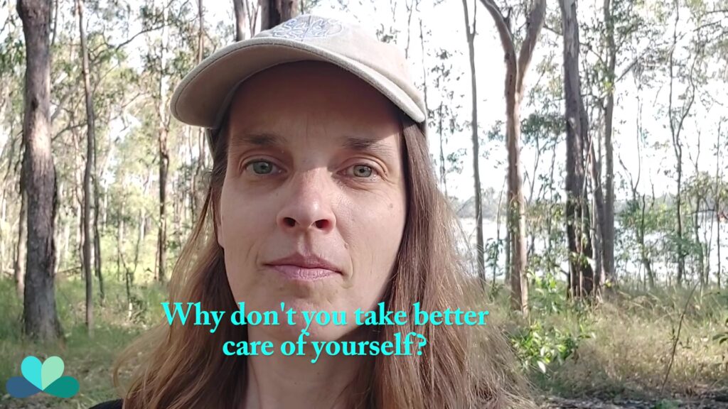 Why don't you take better care of yourself?